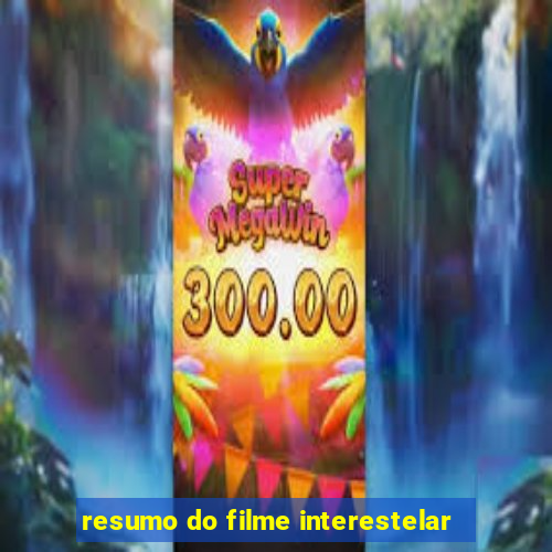 resumo do filme interestelar